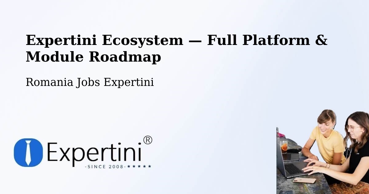 Expertini Ecosystem — Full Platform & Module Roadmap – Lipăneşti