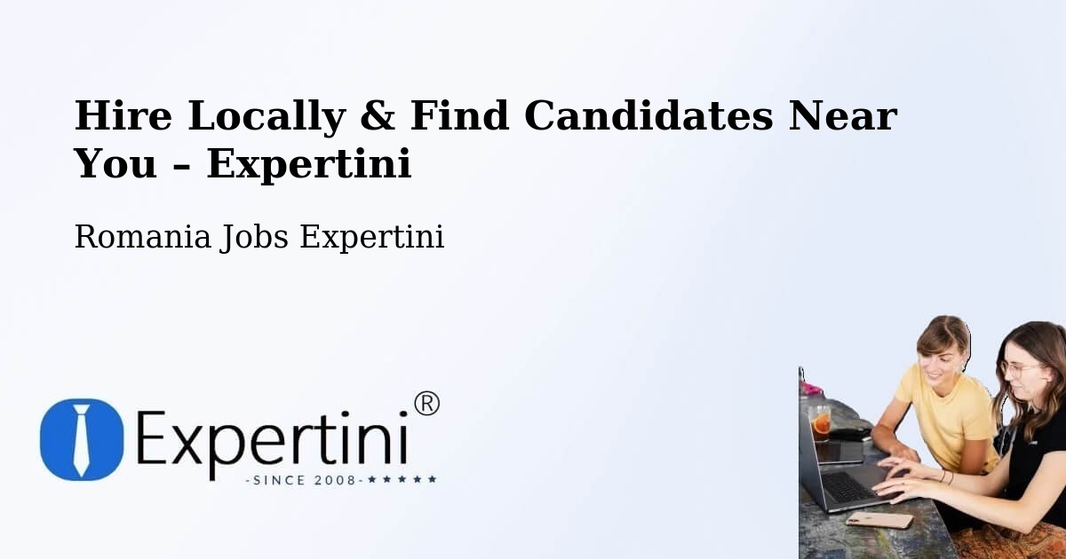 Hire Locally in Lipăneşti – Find Qualified Candidates Near You - Lipăneşti, Romania Jobs Expertini