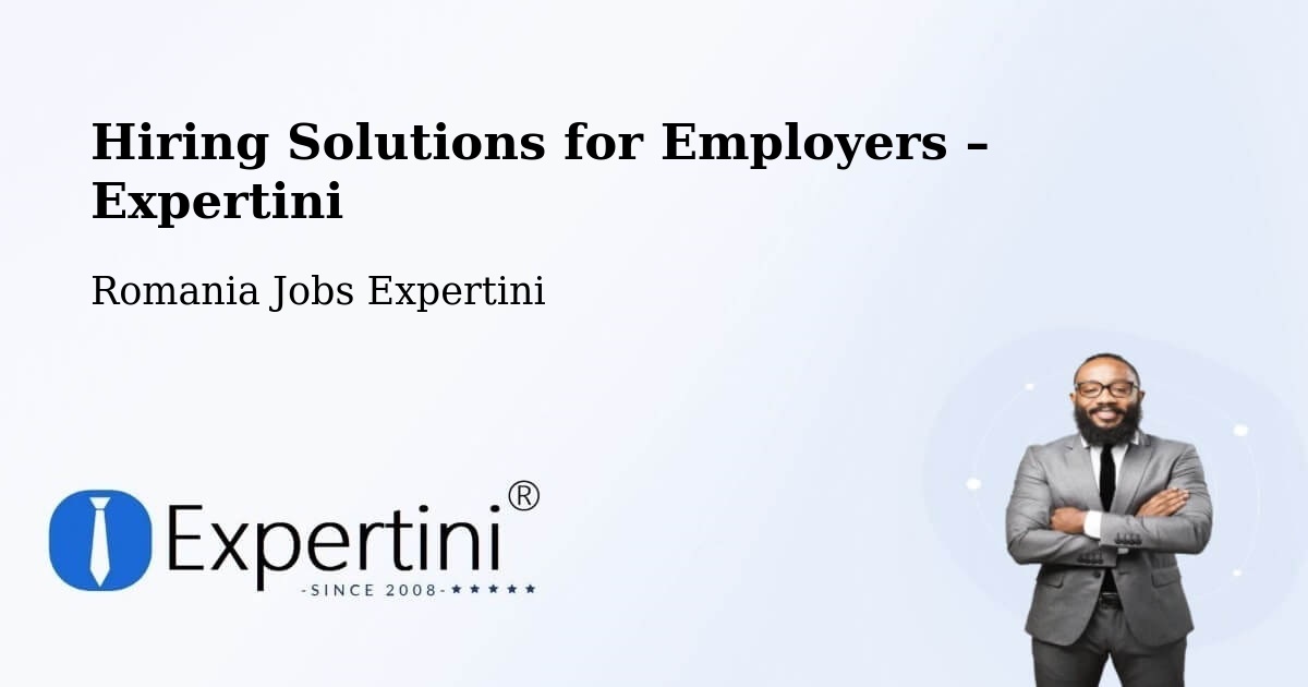 Hiring Solutions for Employers in Lipăneşti - Lipăneşti, Romania Jobs Expertini