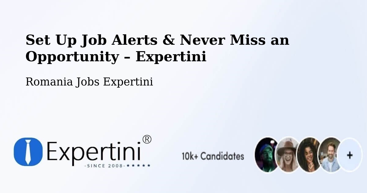 Job Alerts Guide – Get Notified About New Jobs in Lipăneşti - Lipăneşti, Romania Jobs Expertini
