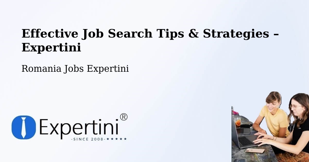 Job Search Tips & Strategies for Job Seekers – Lipăneşti - Lipăneşti, Romania Jobs Expertini