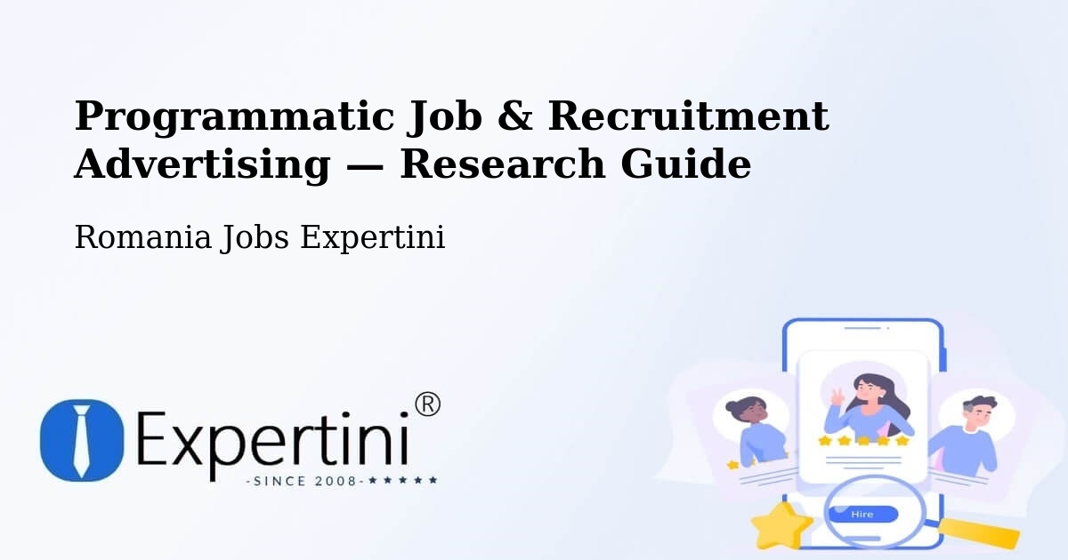Programmatic Job & Recruitment Advertising — Research Guide – Lipăneşti