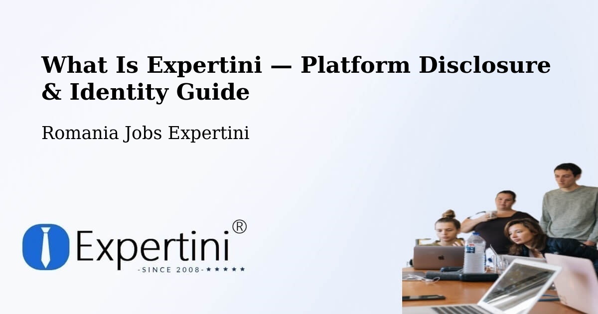 What Is Expertini — Platform Disclosure & Identity Guide – Lipăneşti